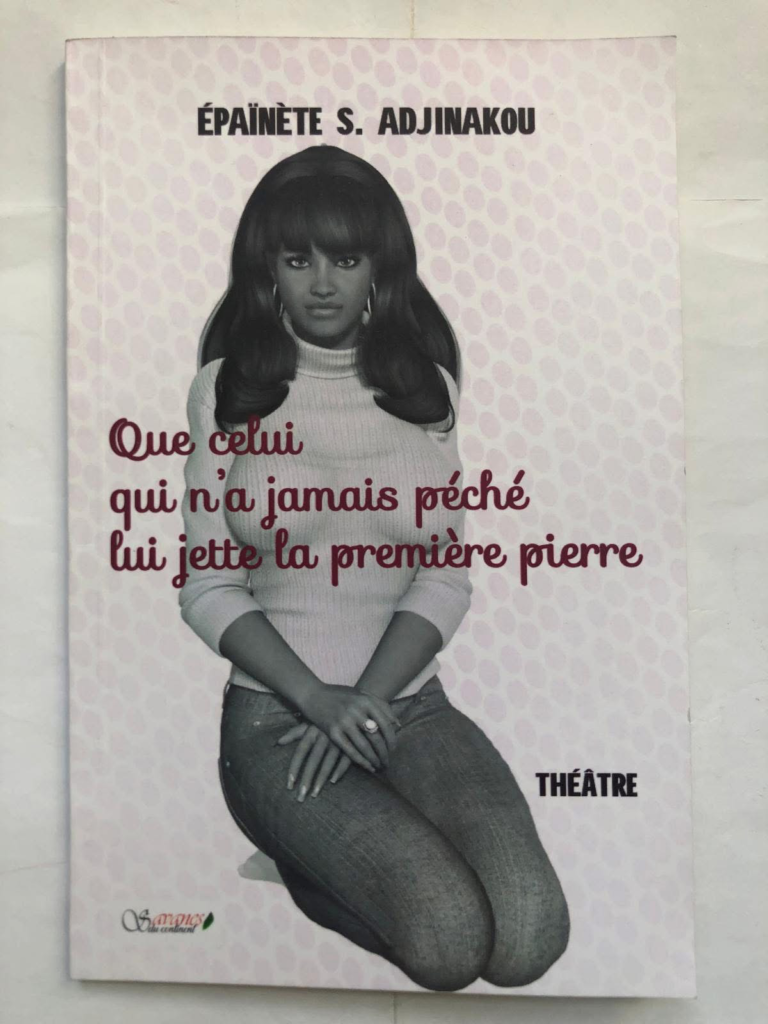 La cruauté de l’être humain dans la pièce théâtrale « Que celui qui n’a jamais péché lui jette la première pierre » de Epaïnète ADJINAKOU.